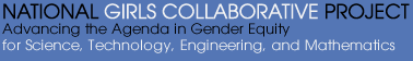 National Girls Collaborative Project Advancing the Agenda in Gender Equity for Science, Technology, Engineering and Mathematics